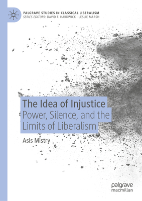 The Idea of Injustice: Power, Silence, and the Limits of Liberalism-cover