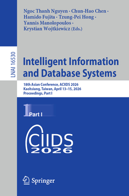 Intelligent Information and Database Systems: 18th Asian Conference, Aciids 2026, Kaohsiung, Taiwan, April 13-15, 2026, Proceedings, Part I-cover