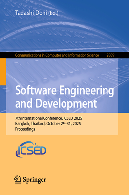 Software Engineering and Development: 7th International Conference, Icsed 2025, Bangkok, Thailand, October 29-31, 2025, Proceedings-cover