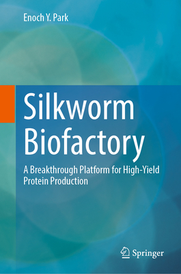 Silkworm Biofactory: A Breakthrough Platform for High-Yield Protein Production-cover
