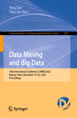 Data Mining and Big Data: 10th International Conference, Dmbd 2025, Beijing, China, December 19-22, 2025, Proceedings-cover