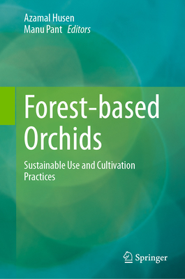 Forest-Based Orchids: Sustainable Use and Cultivation Practices-cover