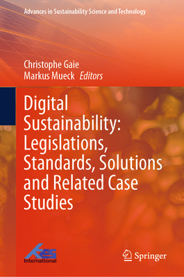 Digital Sustainability: Legislations, Standards, Solutions and Related Case Studies-cover