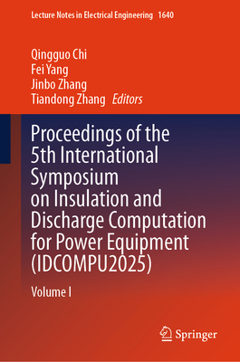 Proceedings of the 5th International Symposium on Insulation and Discharge Computation for Power Equipment (Idcompu2025): Volume I-cover