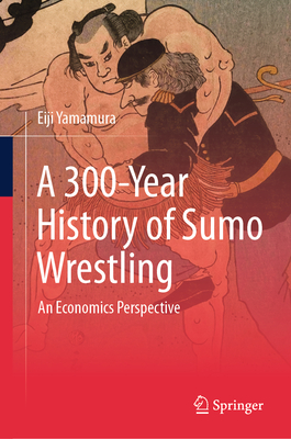 A 300-Year History of Sumo Wrestling: An Economics Perspective-cover