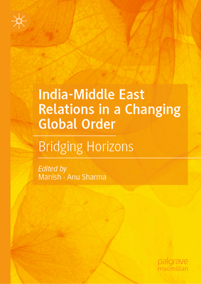 India-Middle East Relations in a Changing Global Order: Bridging Horizons-cover