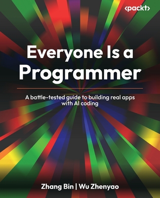 Everyone Is a Programmer: A battle-tested guide to building real apps with AI coding-cover