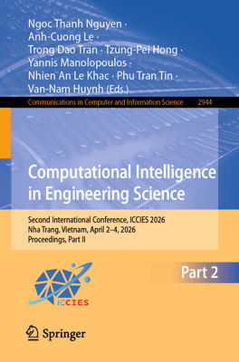Computational Intelligence in Engineering Science: Second International Conference, Iccies 2026, Nha Trang, Vietnam, April 2-4, 2026, Proceedings, Par-cover