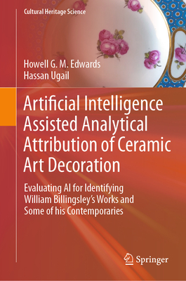 Artificial Intelligence Assisted Analytical Attribution of Ceramic Art Decoration: Evaluating AI for Identifying William Billingsley's Works and Some-cover