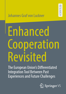 Enhanced Cooperation Revisited: The European Union's Differentiated Integration Tool Between Past Experiences and Future Challenges-cover