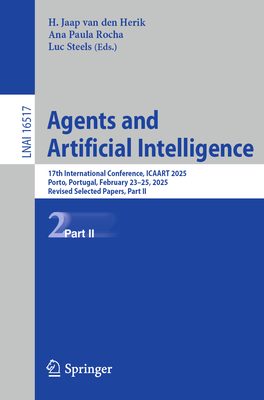 Agents and Artificial Intelligence: 17th International Conference, Icaart 2025, Porto, Portugal, February 23-25, 2025, Revised Selected Papers, Part I-cover