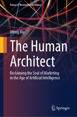 The Human Architect: Reclaiming the Soul of Marketing in the Age of Artificial Intelligence-cover