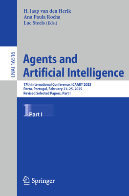 Agents and Artificial Intelligence: 17th International Conference, Icaart 2025, Porto, Portugal, February 23-25, 2025, Revised Selected Papers, Part I-cover