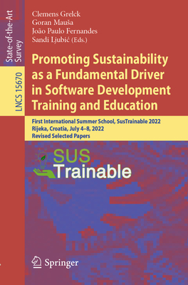Promoting Sustainability as a Fundamental Driver in Software Development Training and Education: First International Summer School, Sustrainable 2022,-cover