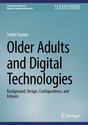 Older Adults and Digital Technologies: Background, Design, Configurations, and Futures-cover