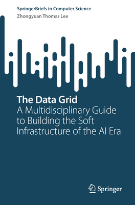The Data Grid: A Multidisciplinary Guide to Building the Soft Infrastructure of the AI Era-cover