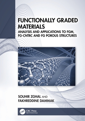 Functionally Graded Materials: Analysis and Applications to FGM, FG-CNTRC and FG Porous Structures-cover
