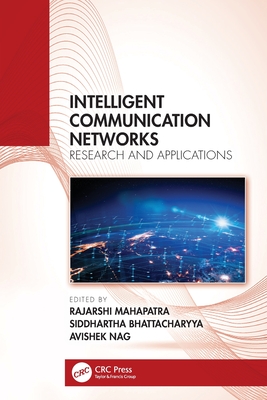 Intelligent Communication Networks: Research and Applications-cover