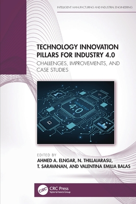 Technology Innovation Pillars for Industry 4.0: Challenges, Improvements, and Case Studies-cover