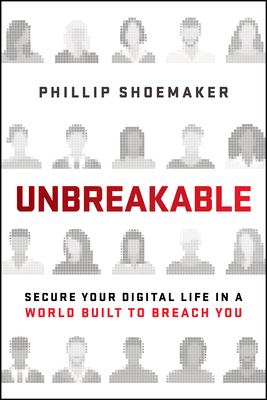 Unbreakable: Secure Your Digital Life in a World Built to Breach You-cover