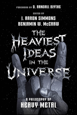 The Heaviest Ideas in the Universe: A Philosophy of Heavy Metal-cover