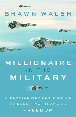 Millionaire in the Military: A Service Member's Guide to Securing Financial Freedom-cover