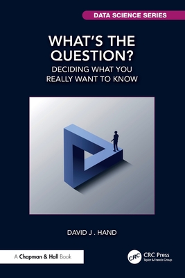 What's the Question?: Deciding What You Really Want to Know-cover