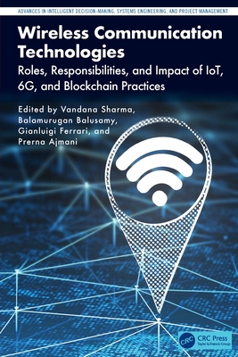 Wireless Communication Technologies: Roles, Responsibilities, and Impact of IoT, 6G, and Blockchain Practices-cover