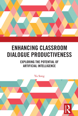 Enhancing Classroom Dialogue Productiveness: Exploring the Potential of Artificial Intelligence-cover