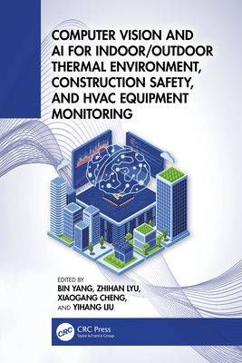 Computer Vision and AI for Indoor/Outdoor Thermal Environment, Construction Safety, and HVAC Equipment Monitoring-cover