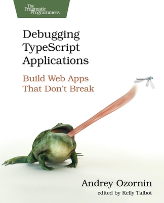 Debugging Typescript Applications: Build Web Apps That Don't Break-cover