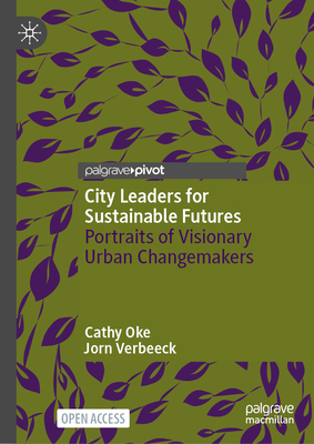 City Leaders for Sustainable Futures: Portraits of Visionary Urban Changemakers-cover
