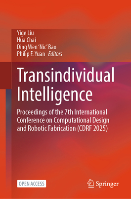Transindividual Intelligence: Proceedings of the 7th International Conference on Computational Design and Robotic Fabrication (Cdrf 2025)-cover