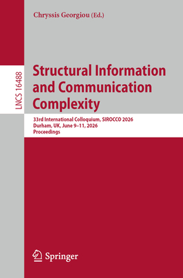 Structural Information and Communication Complexity: 33rd International Colloquium, Sirocco 2026, Durham, Uk, June 9-11, 2026, Proceedings-cover