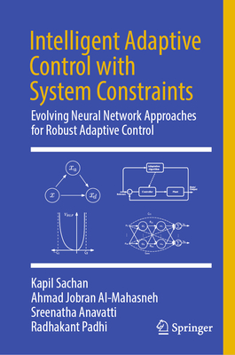 Intelligent Adaptive Control with System Constraints: Evolving Neural Network Approaches for Robust Adaptive Control-cover