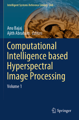 Computational Intelligence Based Hyperspectral Image Processing: Volume 1-cover