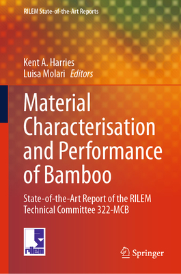 Material Characterisation and Performance of Bamboo: State-Of-The-Art Report of the Rilem Technical Committee 322-McB-cover