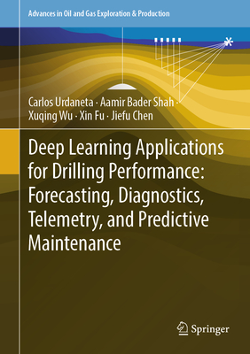 Deep Learning Applications for Drilling Performance: Forecasting, Diagnostics, Telemetry, and Predictive Maintenance-cover