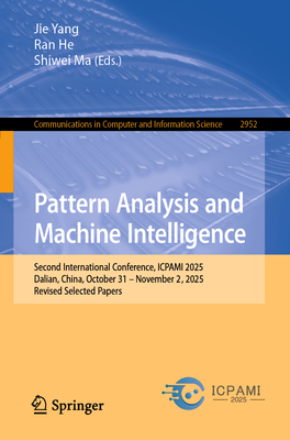 Pattern Analysis and Machine Intelligence: Second International Conference, Icpami 2025, Dalian, China, October 31 - November 2, 2025, Revised Selecte-cover