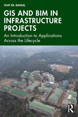 GIS and Bim in Infrastructure Projects: An Introduction to Applications Across the Lifecycle-cover