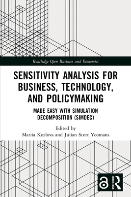 Sensitivity Analysis for Business, Technology, and Policymaking: Made Easy with Simulation Decomposition (SimDec)-cover