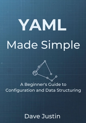YAML Made Simple: A Beginner's Guide to Configuration and Data Structuring-cover