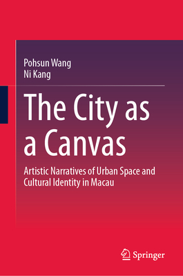 The City as a Canvas: Artistic Narratives of Urban Space and Cultural Identity in Macau-cover