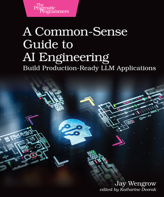 A Common-Sense Guide to AI Engineering: Build Production-Ready LLM Applications-cover