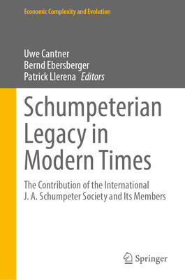 Schumpeterian Legacy in Modern Times: The Contribution of the International J. A. Schumpeter Society and Its Members-cover
