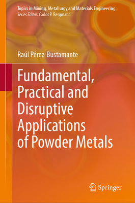 Fundamental, Practical and Disruptive Applications of Powder Metals-cover