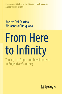 From Here to Infinity: Tracing the Origin and Development of Projective Geometry-cover