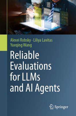 Reliable Evaluations for Llms and AI Agents: End-To-End Evaluation Frameworks for Llms and Autonomous AI Agents-cover