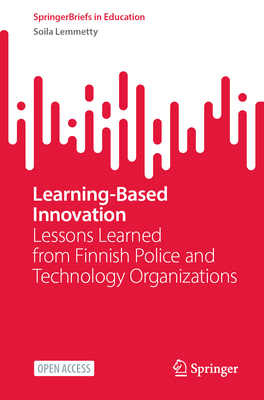 Learning-Based Innovation: Lessons Learned from Finnish Police and Technology Organizations-cover
