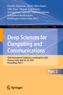 Deep Sciences for Computing and Communications: Third International Conference, Icondeepcom 2024, Chennai, India, April 24-25, 2024, Proceedings, Part-cover